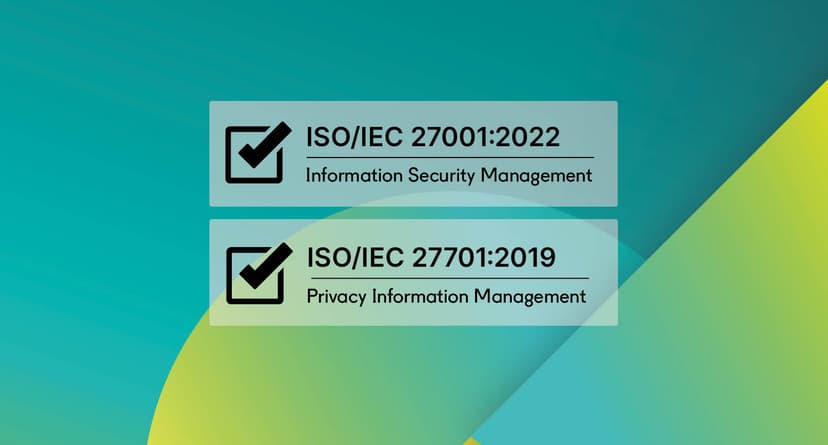 Certification to ISO/IEC 27001:2022 and ISO/IEC 27701:2019